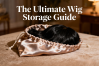 The Ultimate Wig Storage Guide: 5 Simple Steps to Keep Your Wig Looking New