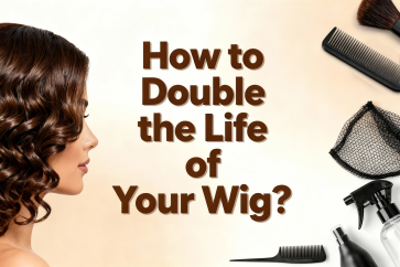 Wig Care Bible: How to Double the Life of Your Wig?